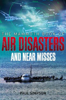 Book cover for The Mammoth Book of Air Disasters and Near Misses