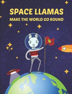 Book cover for Space Llamas Make the World Go Round