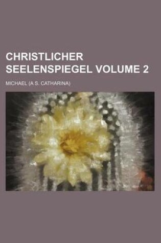 Cover of Christlicher Seelenspiegel Volume 2