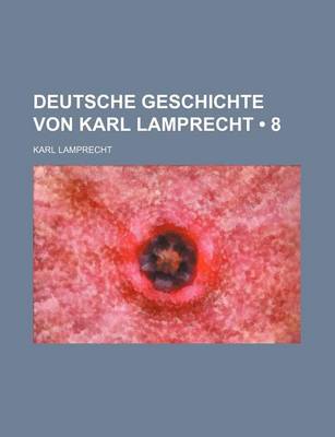 Book cover for Deutsche Geschichte Von Karl Lamprecht (8 )