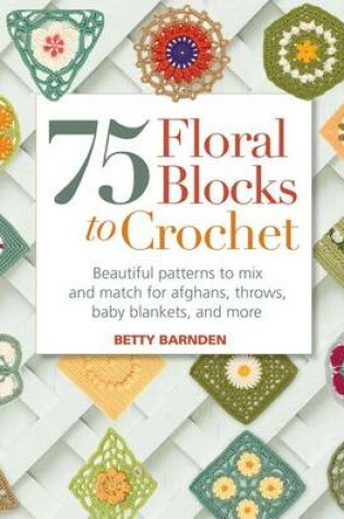 Cover of 75 Floral Blocks to Crochet