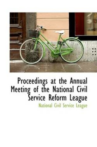 Cover of Proceedings at the Annual Meeting of the National Civil Service Reform League