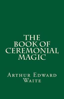 Book cover for The Book of Ceremonial Magic (a Timeless Classic)