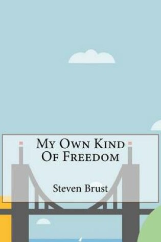 Cover of My Own Kind of Freedom