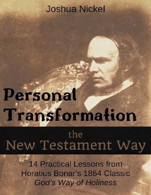 Book cover for Personal Transformation the New Testament Way - 14 Practical Lessons from Horatius Bonar's 1864 Classic God's Way of Holiness