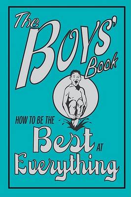 Book cover for The Boys' Book: How to Be the Best at Everything