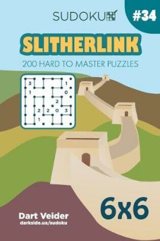 Cover of Sudoku Slitherlink - 200 Hard to Master Puzzles 6x6 (Volume 34)