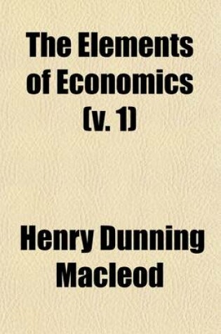 Cover of The Elements of Economics Volume 1