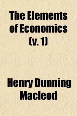 Book cover for The Elements of Economics Volume 1