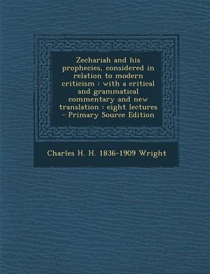 Book cover for Zechariah and His Prophecies, Considered in Relation to Modern Criticism