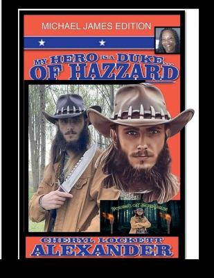 Book cover for My Hero Is a Duke...of Hazzard Michael James Edition