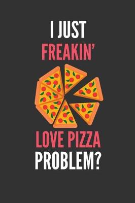 Book cover for I Just Freakin' Love Pizza
