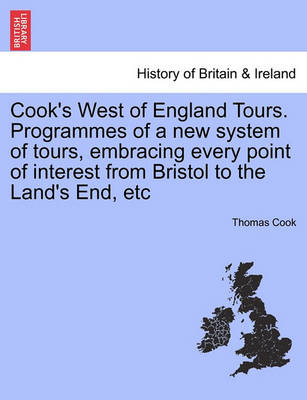 Book cover for Cook's West of England Tours. Programmes of a New System of Tours, Embracing Every Point of Interest from Bristol to the Land's End, Etc