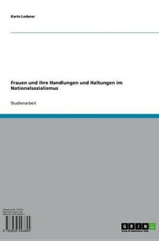 Cover of Frauen Und Ihre Handlungen Und Haltungen Im Nationalsozialismus