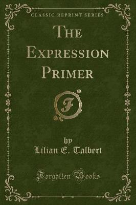 Book cover for The Expression Primer (Classic Reprint)