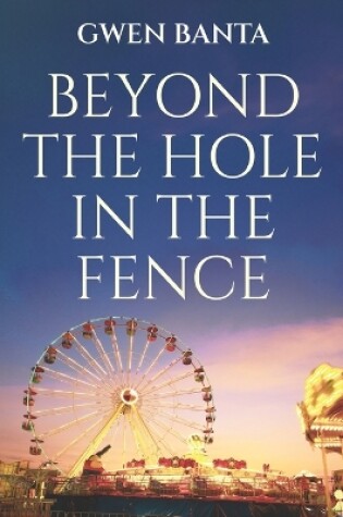 Cover of Beyond the Hole in the Fence