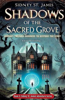 Book cover for Shadows of the Sacred Grove - Journey Through Darkness to Restore the Light