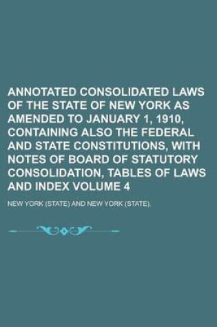 Cover of Annotated Consolidated Laws of the State of New York as Amended to January 1, 1910, Containing Also the Federal and State Constitutions, with Notes of