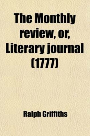 Cover of The Monthly Review, Or, Literary Journal (Volume 56)