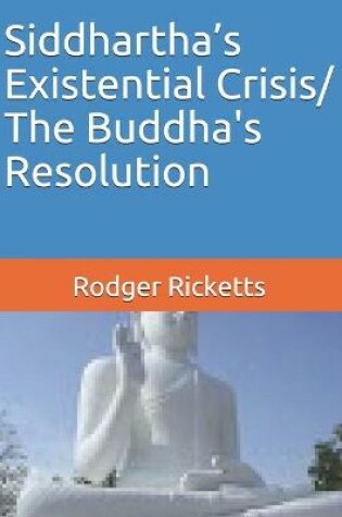 Cover of Siddhartha's Existential Crisis/ The Buddha's Resolution