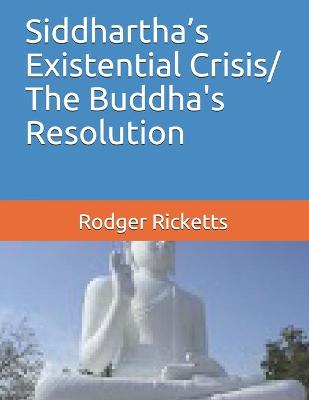 Book cover for Siddhartha's Existential Crisis/ The Buddha's Resolution