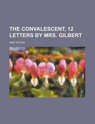 Book cover for The Convalescent, 12 Letters by Mrs. Gilbert