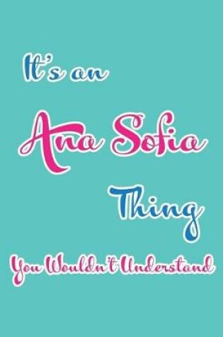 Cover of It's an Ana Sofia Thing You Wouldn't Understand