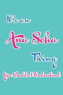 Book cover for It's an Ana Sofia Thing You Wouldn't Understand