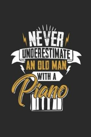 Cover of Never Underestimate An Old Man With A Piano