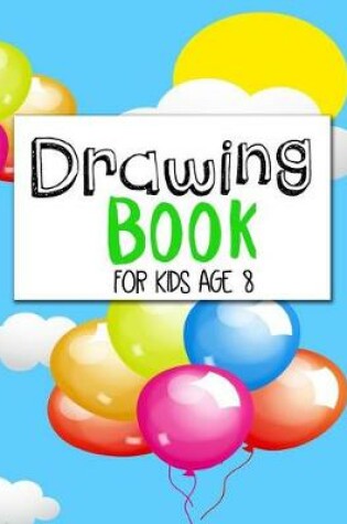 Cover of Drawing Book For Kids Age 8