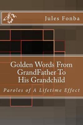 Cover of Golden Words From GrandFather To His Grandchild