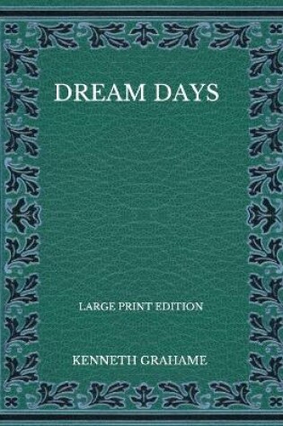 Cover of Dream Days - Large Print Edition