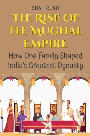 Cover of The Rise of the Mughal Empire