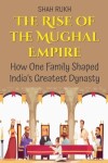 Book cover for The Rise of the Mughal Empire