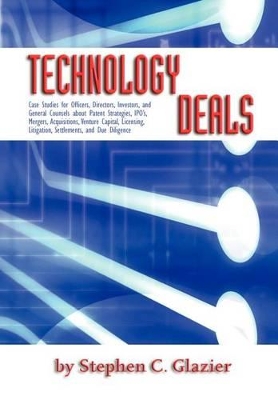 Cover of Technology Deals, Case Studies for Officers, Directors, Investors, and General Counsels about IPO's, Mergers, Acquisitions, Venture Capital, Licensing