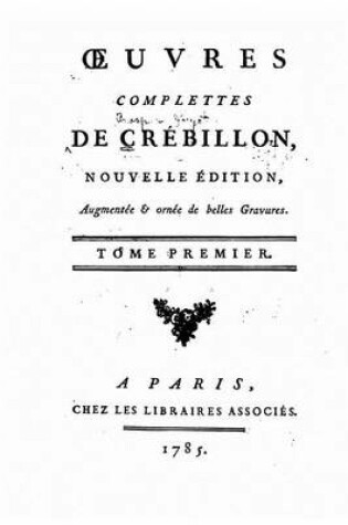 Cover of Oeuvres complettes de Crebillon - Tome I