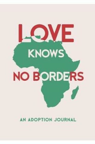 Cover of Love Knows No Borders, An Adoption Journal