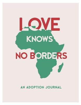 Book cover for Love Knows No Borders, An Adoption Journal