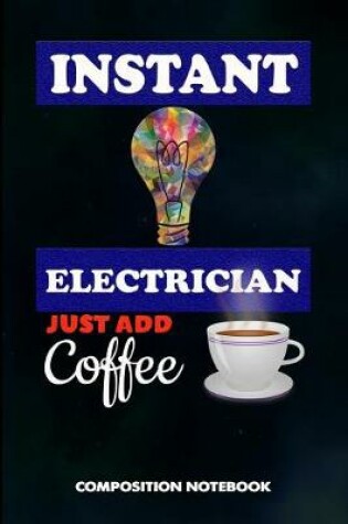 Cover of Instant Electrician Just Add Coffee