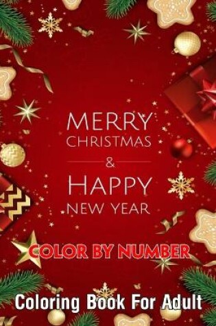 Cover of Merry Christmas & Happy New Year Color By Number Coloring Book For Adult