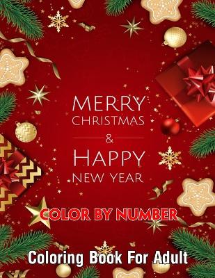 Book cover for Merry Christmas & Happy New Year Color By Number Coloring Book For Adult