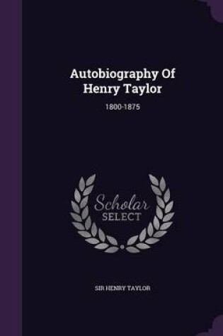 Cover of Autobiography of Henry Taylor