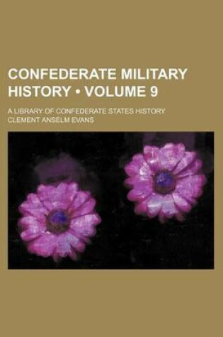 Cover of Confederate Military History (Volume 9); A Library of Confederate States History