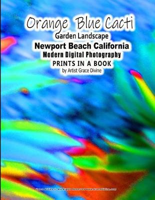 Book cover for Orange Blue Cacti Garden Landscape Newport Beach California Modern Digital Photography PRINTS IN A BOOK by Artist Grace Divine