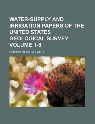 Book cover for Water-Supply and Irrigation Papers of the United States Geological Survey Volume 1-8