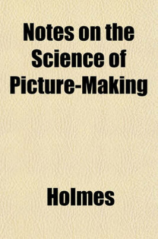 Cover of Notes on the Science of Picture-Making