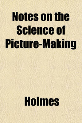 Book cover for Notes on the Science of Picture-Making