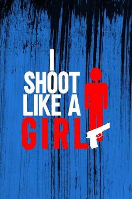 Book cover for I Shoot Like A Girl