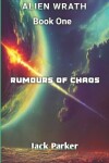 Book cover for Rumours of Chaos (Alien Wrath Series Book 1)