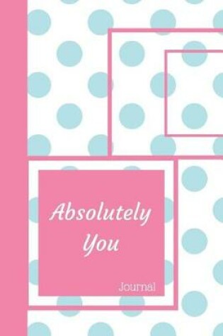 Cover of Absolutely You Journal